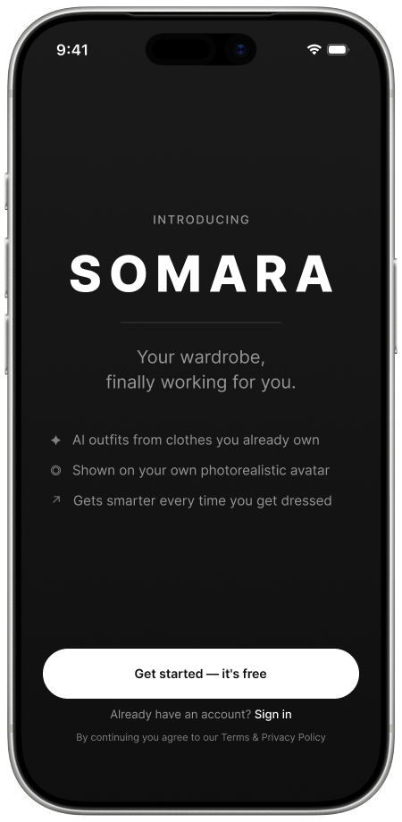 Somara intro screen: your wardrobe, finally working for you. The whole product answers one question: what do I wear, from what I already own.